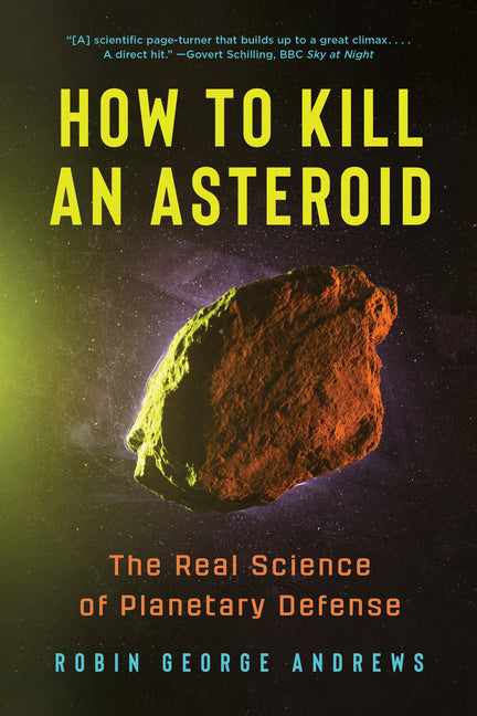 How to Kill an Asteroid: The Real Science of Planetary Defense