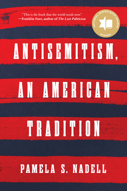 Antisemitism, an American Tradition by Nadell, Pamela S.