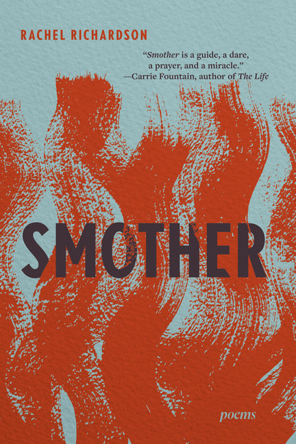Smother: Poems by Richardson, Rachel