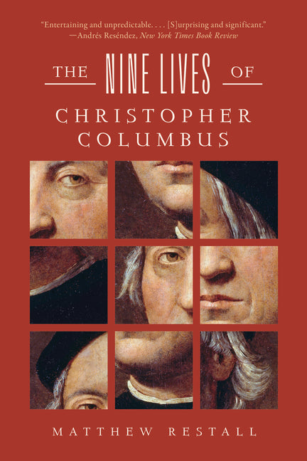 The Nine Lives of Christopher Columbus by Restall, Matthew