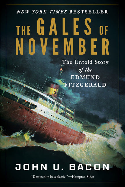 The Gales of November: The Untold Story of the Edmund Fitzgerald by Bacon, John U.