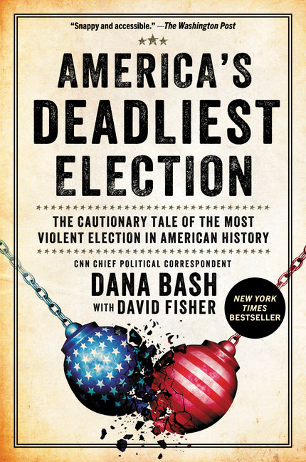 America's Deadliest Election: The Cautionary Tale of the Most Violent Election in American History