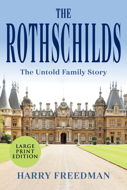The Rothschilds: The Untold Family Story by Freedman, Harry