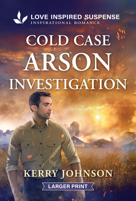Cold Case Arson Investigation by Johnson, Kerry