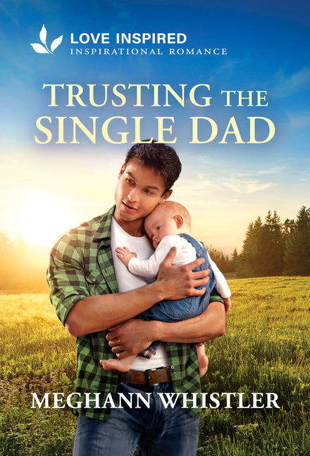 Trusting the Single Dad: An Uplifting Inspirational Romance