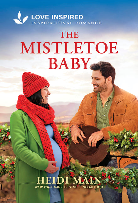 The Mistletoe Baby: An Uplifting Inspirational Romance - An Opposites Attract Christmas Cowboy Romance