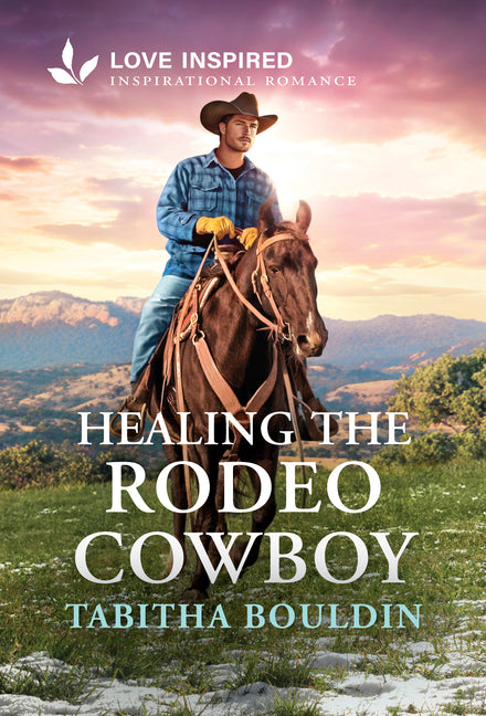 Healing the Rodeo Cowboy by Bouldin, Tabitha
