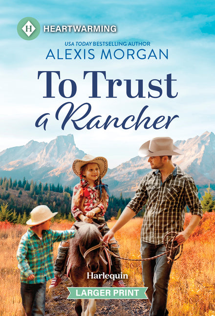 To Trust a Rancher: A Clean and Uplifting Romance