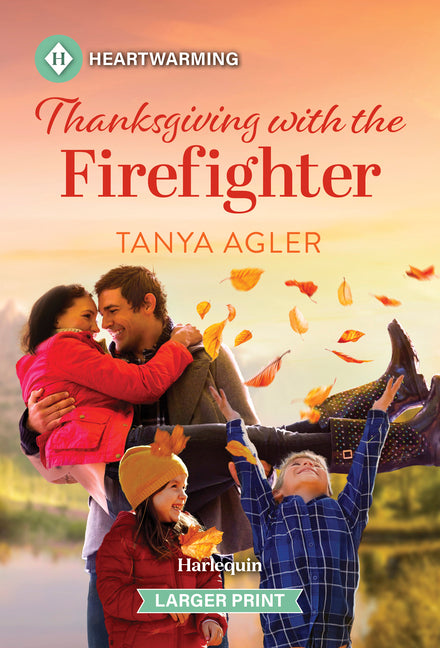 Thanksgiving with the Firefighter: A Clean and Uplifting Romance by Agler, Tanya
