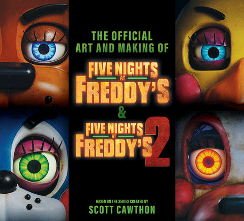 Five Nights at Freddy's: The Official Art and Making of the Movies by Cawthon, Scott