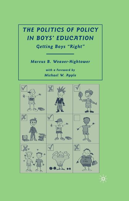 The Politics of Policy in Boys' Education: Getting Boys "right"