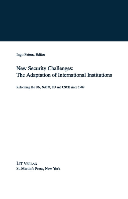 New Security Challenges: The Adaptations of International Institutions: Reforming the Un, Nato, EU and CSCE Since 1989