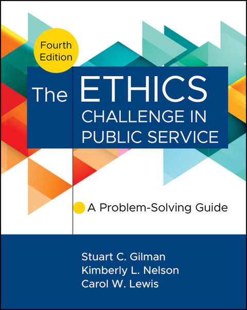 The Ethics Challenge in Public Service: A Problem-Solving Guide by Gilman, Stuart C.