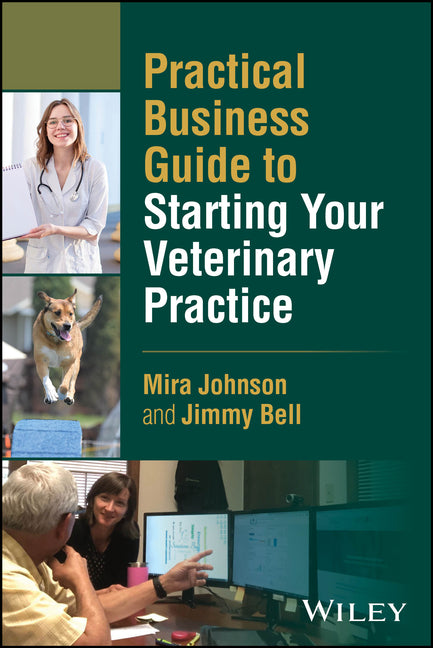 Practical Business Guide to Starting Your Veterinary Practice by Johnson, Mira