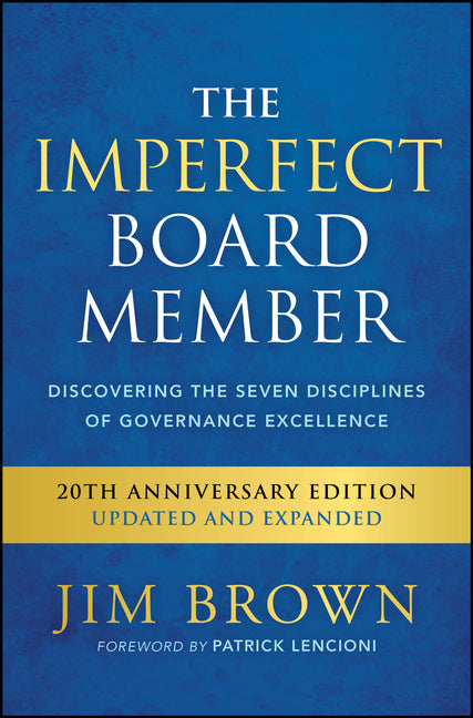 The Imperfect Board Member: Discovering the Seven Disciplines of Governance Excellence