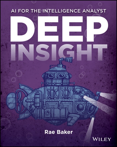 Deep Insight: AI for the Intelligence Analyst by Baker, Rae L.