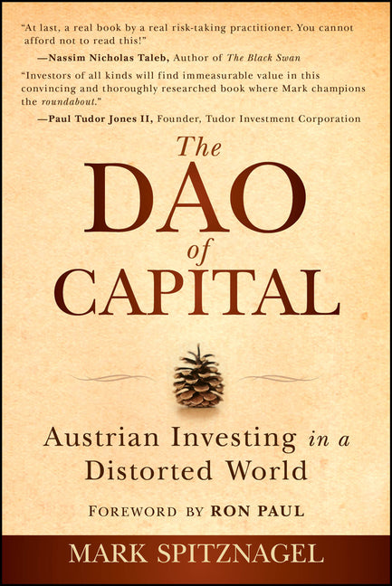 The Dao of Capital: Austrian Investing in a Distorted World