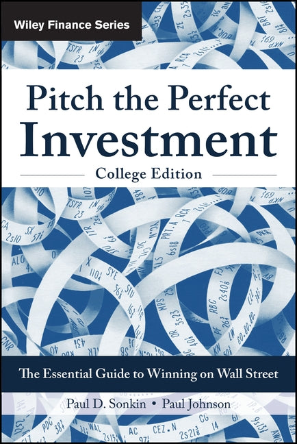 Pitch the Perfect Investment: The Essential Guide to Winning on Wall Street