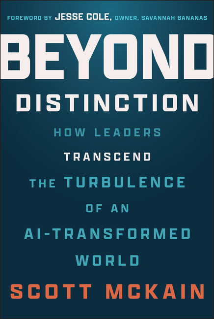 Beyond Distinction: How Leaders Transcend the Turbulence of an Ai-Transformed World