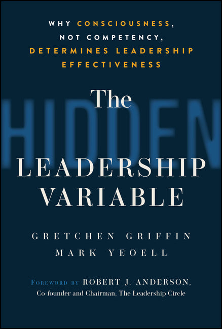 The Hidden Leadership Variable: Why Consciousness, Not Competency, Determines Leadership Effectiveness
