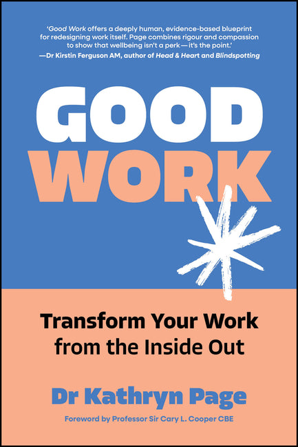 Good Work: Transform Your Work from the Inside Out