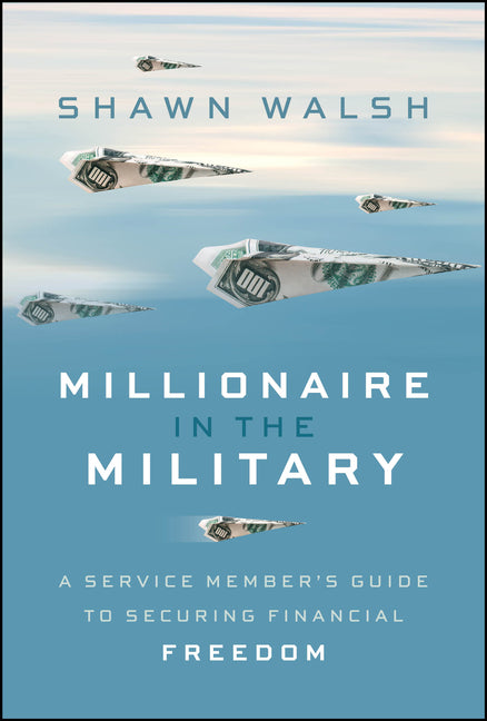 Millionaire in the Military: A Service Member's Guide to Securing Financial Freedom
