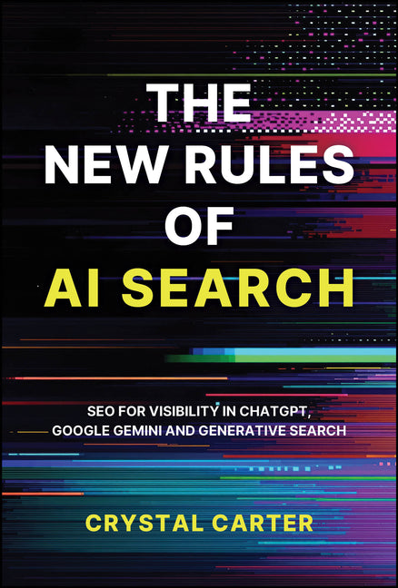 The New Rules of AI Search: SEO for Visibility in Chatgpt, Google Gemini and Generative Search by Carter, Crystal