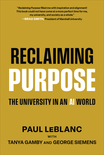 Reclaiming Purpose: The University in an AI World