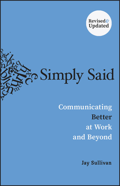 Simply Said: Communicating Better at Work and Beyond by Sullivan, Jay