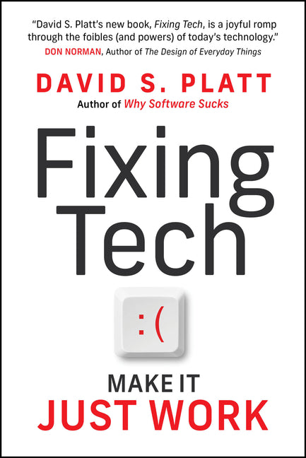 Fixing Tech: Make It Just Work by Platt, David S.