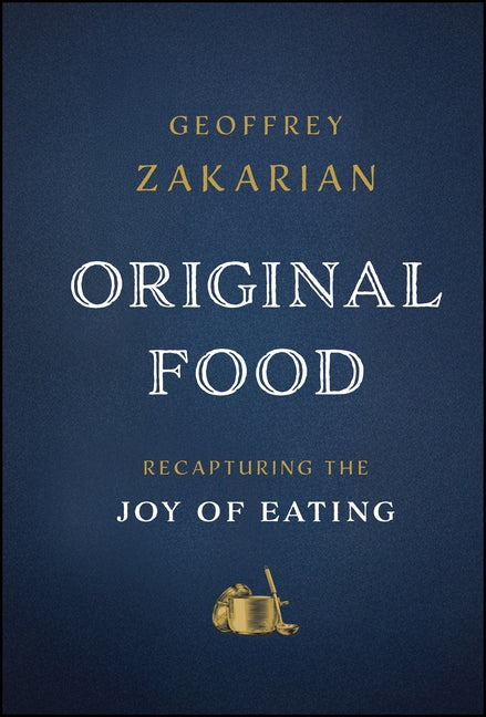 Original Food: Recapturing the Joy of Eating by Zakarian, Geoffrey