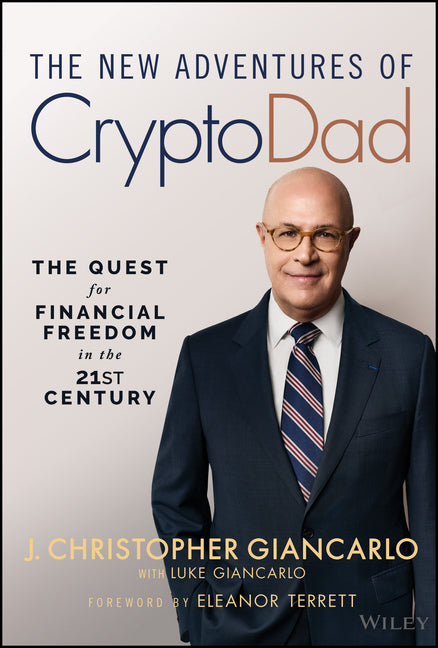 The New Adventures of Cryptodad: The Quest for Financial Freedom in the 21st Century by Giancarlo, J. Christopher