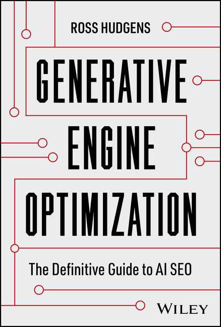 Generative Engine Optimization: The Definitive Guide to AI SEO by Hudgens, Ross