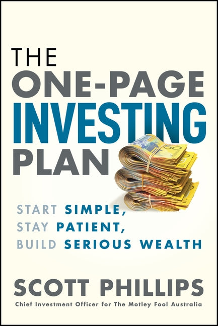 The One-Page Investing Plan: Start Simple, Stay Patient, Build Serious Wealth