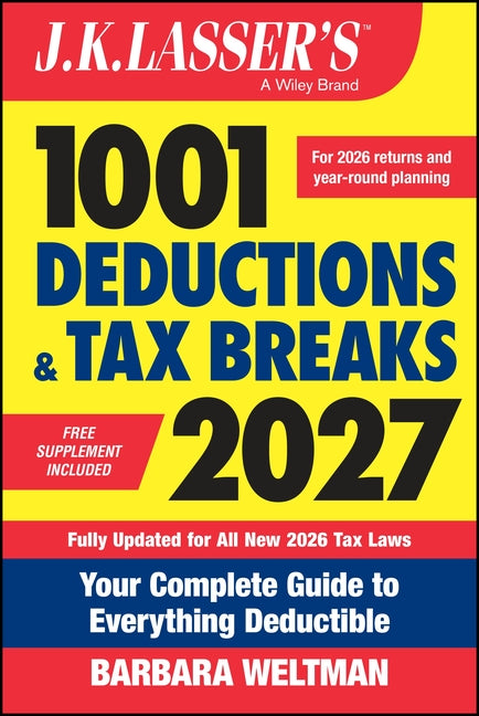 J.K. Lasser's 1001 Deductions and Tax Breaks 2027: Your Complete Guide to Everything Deductible by Weltman, Barbara