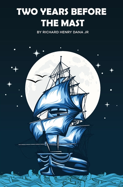 Two Years Before the Mast by Dana, Richard Henry