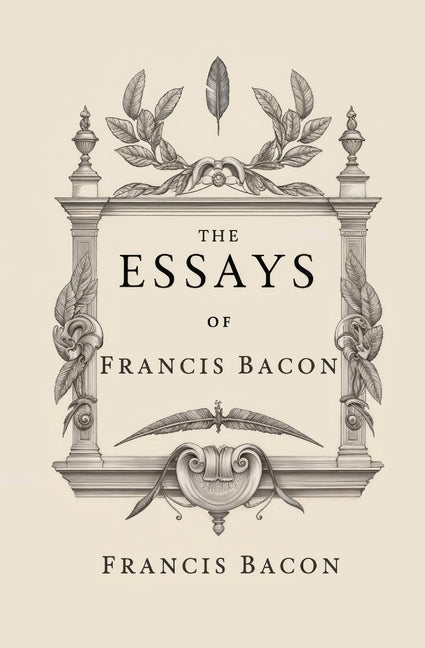 The Essays of Francis Bacon by Bacon, Francis