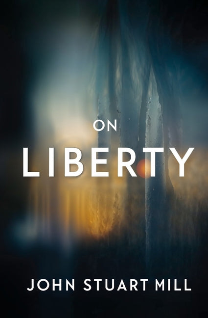 On Liberty by Mill, John Stuart