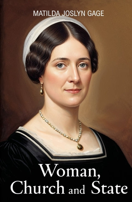 Woman, Church and State by Gage, Matilda Joslyn