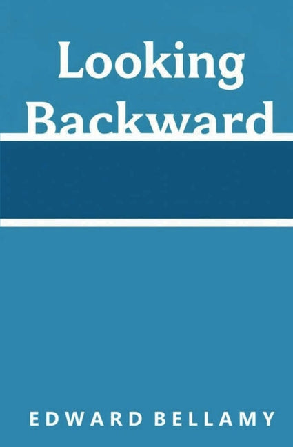 Looking Backward by Bellamy, Edward