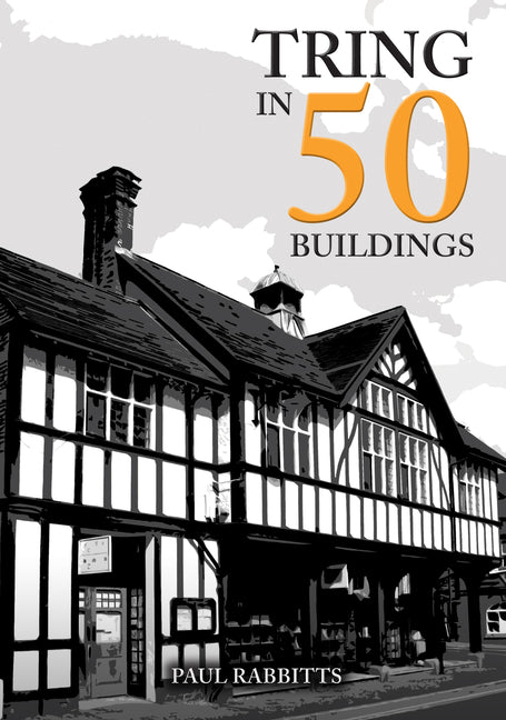 Tring in 50 Buildings by Rabbitts, Paul