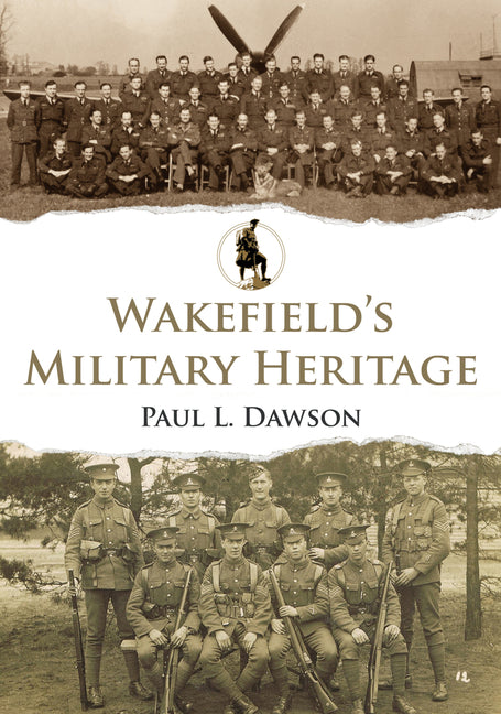 Wakefield's Military Heritage by Dawson, Paul L.