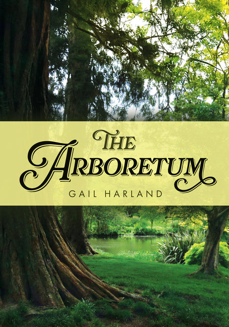 The Arboretum by Harland, Gail