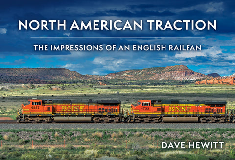 North American Traction: The Impressions of an English Railfan by Hewitt, Dave