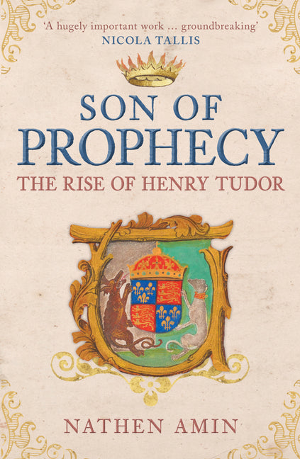 Son of Prophecy: The Rise of Henry Tudor by Amin, Nathen