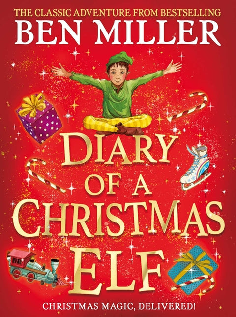 Diary of a Christmas Elf: The Perfect Festive Family Gift from Chief Elf and Million-Copy Selling Ben Miller