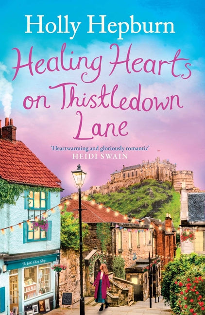 Healing Hearts on Thistledown Lane: Fall in Love with This Uplifting and Charming Romance Novel from the Author of Return to Half Moon Farm by Hepburn, Holly