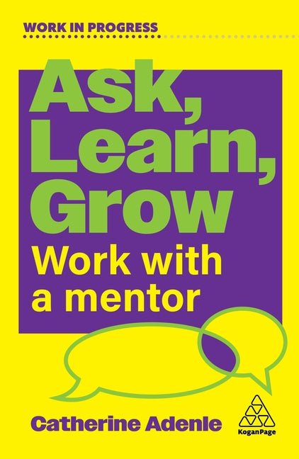 Ask, Learn, Grow: Work with a Mentor