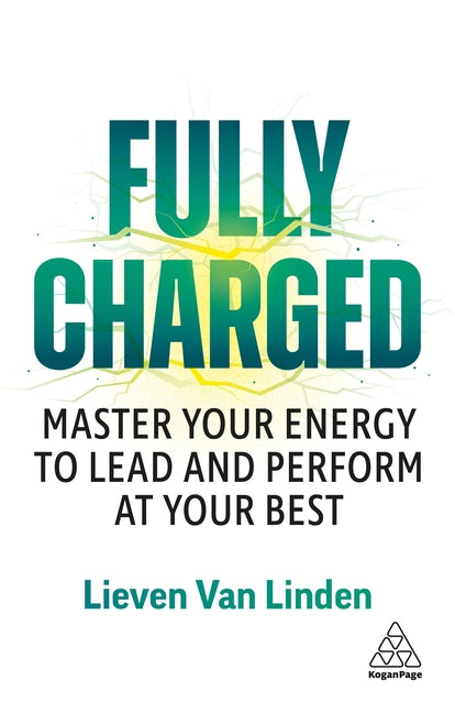 Fully Charged: Master Your Energy to Lead and Perform at Your Best