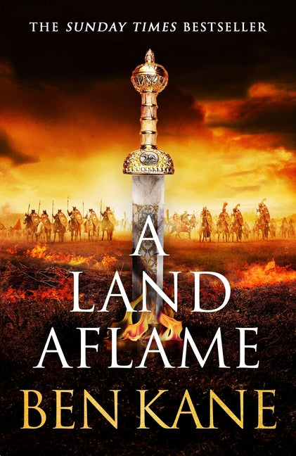 A Land Aflame: The Action-Packed Historical Epic Novel from the Sunday Times Bestseller by Kane, Ben